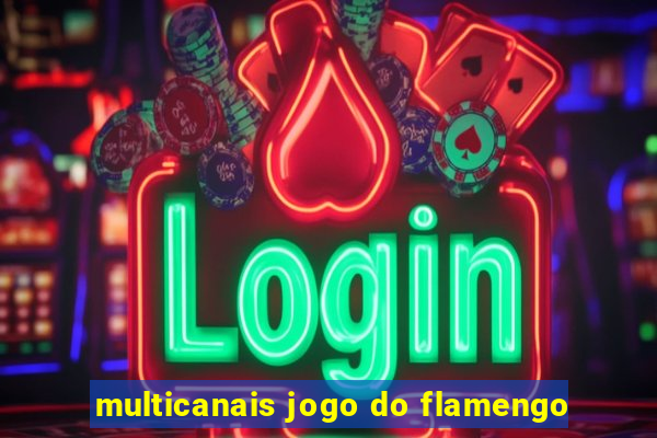 multicanais jogo do flamengo